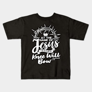 At The Name Of Jesus EVERY KNEE WILL BOW - Philippians 2:10 Kids T-Shirt